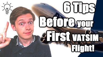 ✈️🌎 6 Useful Tips Before You Make your First VATSIM Flight! [VATSIM Tutorials 2017 - #9]