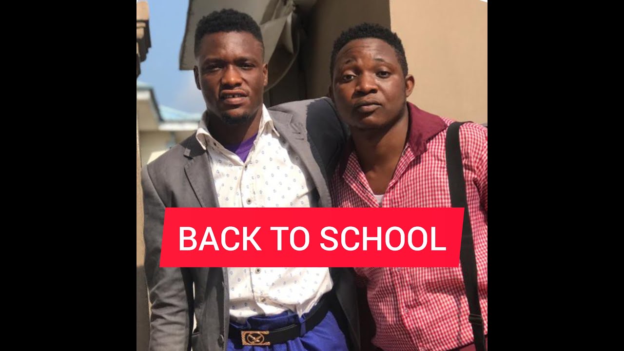 back to school episodes funniest nigeria comedy - latest nigerian