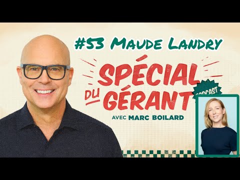 #53 Maude Landry | Le spécial du gérant avec Marc Boilard