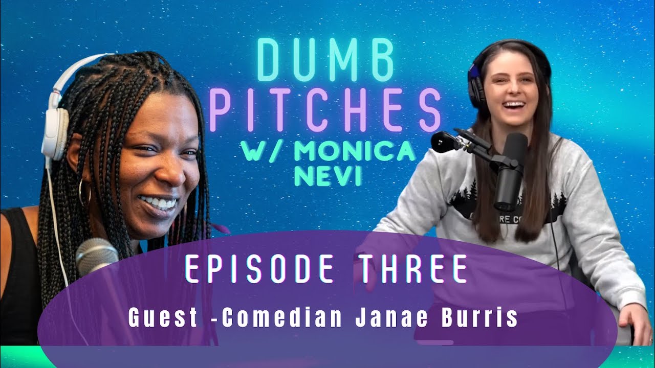 EP 3 - Comedian Janae Burris and an 8-12 Year Bad Idea | Dumb Pitches with Monica Nevi