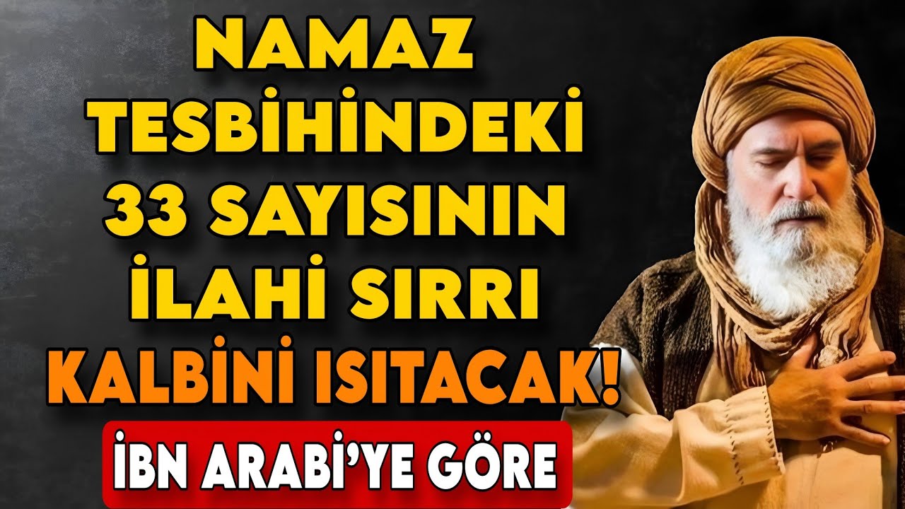 Namaz Tesbihindeki 33 Sayısının İlahi Sırrı – İbn Arabi’ye Göre Rahmetin Kapısı