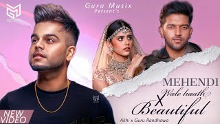 Beautiful X Mehendi Wale Hath Akhi X Guru Randhawa Guru Musix