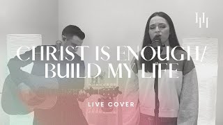 Christ Is Enough / Build My Life - Hillsong Worship \u0026 Pat Barret (Live Cover) || Holly Halliwell