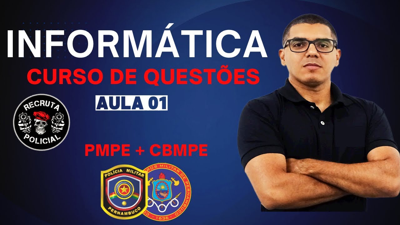 INFORMÁTICA - Curso de Reta Final - PMPE / CBMPE - Recruta Policial