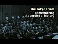 The Tokyo Trials: Remembering the verdict of history