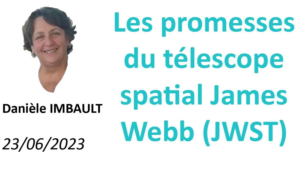 Les promesses du télescope spatial James Webb (JWST) par Danièle IMBAULT