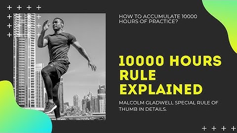 10000 Hours Explained.