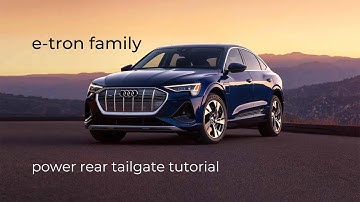 e-tron Family | Power Rear Tailgate Tutorial
