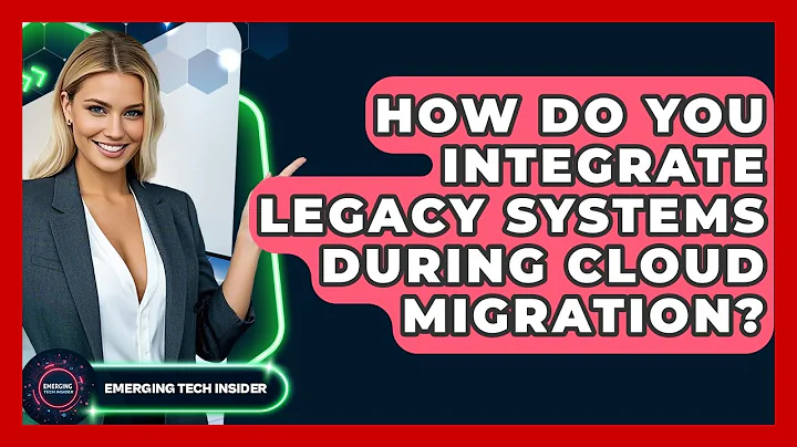 How Do You Integrate Legacy Systems During Cloud Migration? - Emerging Tech Insider