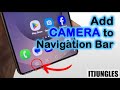 How to Add CAMERA to Navigation Bar on Samsung Phone