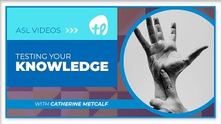 ASL: Testing Your Knowledge