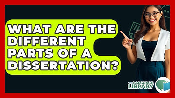 What Are The Different Parts Of A Dissertation? - The Language Library