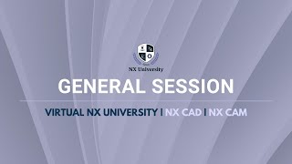 General Session | Virtual NX University