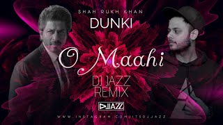 DUNKI DROP 5 | O Maahi Remix | DJ Jazz