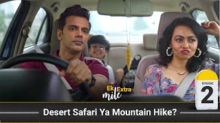 Desert Safari Ya Mountain Hike? Ek Extra Mile | Ep 2 | ft: Anuj Sachdeva, Meghana Kaushik, Neev