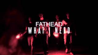 Fathead - What I Need Trailer