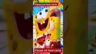 pause na hora certa o Bob esponja