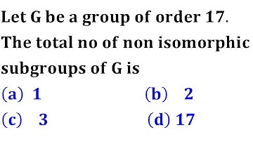 G be a group of order 17 the non isomorphic subgroup of G iit jam 2014 group theory mathematics bhu