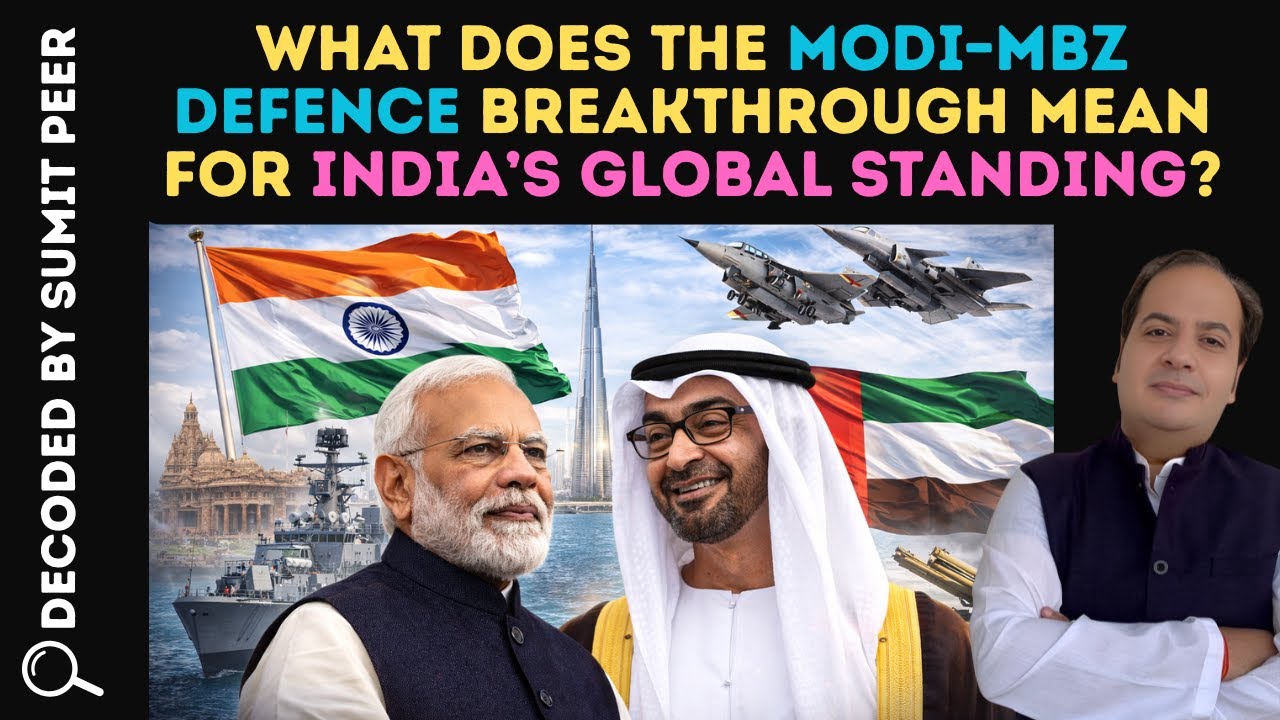 What Does the Modi–MBZ Defence Breakthrough Mean for India’s Global Standing? || SUMIT PEER DECODED