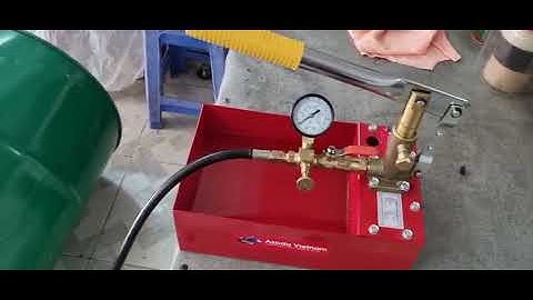 Thử Áp Lực Đường Ống Nhựa - Test Bơm Thử Áp Bằng Tay