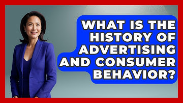 What Is The History Of Advertising And Consumer Behavior? - The Everyday Why