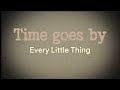 Every Little Thing 『Time goes  by』 【歌詞動画】