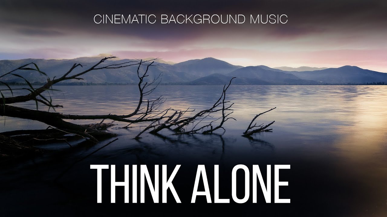 Watch Free Music / Calm Cinematic Background Music For Videos / Think Alone on YouTube Watch Free Music / Calm Cinematic Background Music For Videos / Think Alone on YouTube