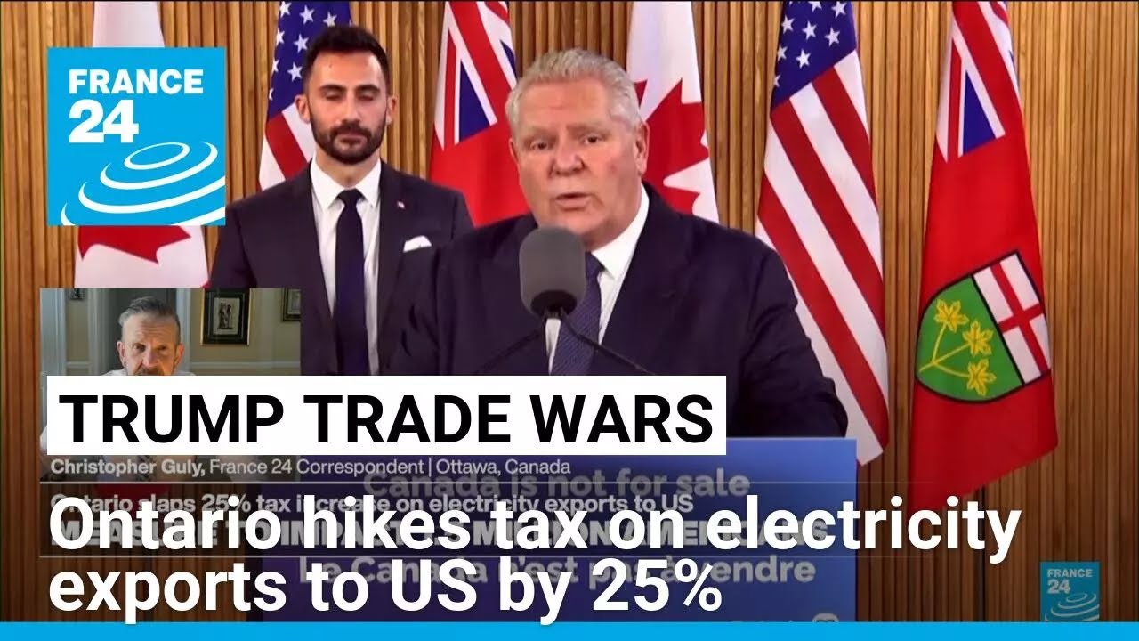 Ontario slaps 25% tax increase on electricity exports to US in response to Trump's trade war