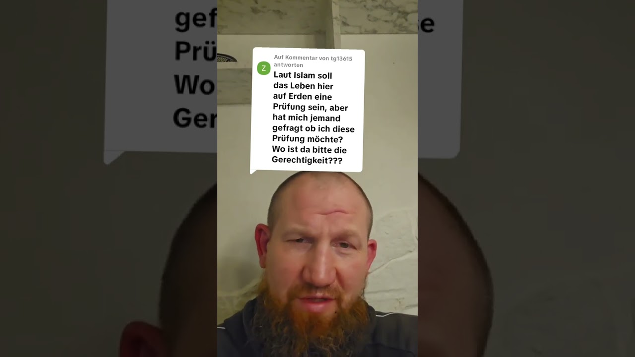 Leben ist eine Prüfung laut Islam. Hat mich jemand gefragt, ob ich die Prüfung will? Pierre Vogel