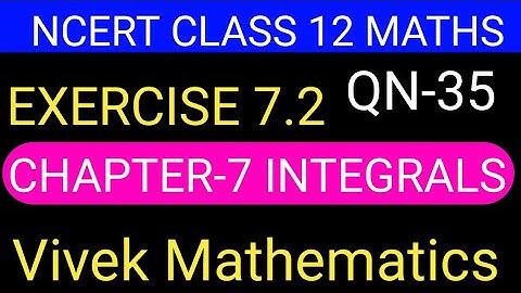Ncert Exercise-7.2 Solution Of Question Number 35 Class12 Maths Integrals Ch-7 @vivekmathematics122