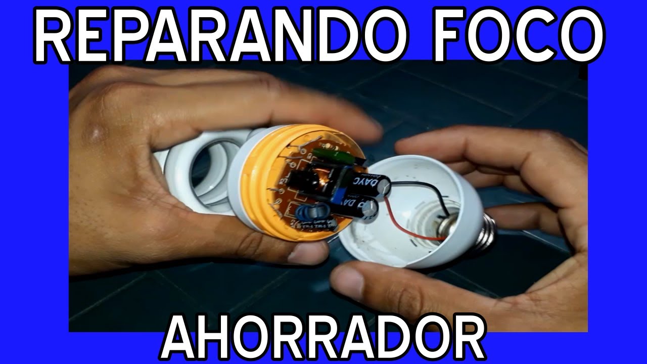 COMO REPARAR FOCO AHORRADOR, (BOMBILLO) PARA PRINCIPIANTES, BÁSICO