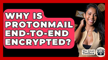 Why Is ProtonMail End-to-end Encrypted? - TheEmailToolbox.com