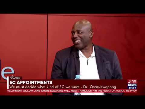 EC appointments: We must decide what kind of EC we want - Dr. Osae-Kwapong