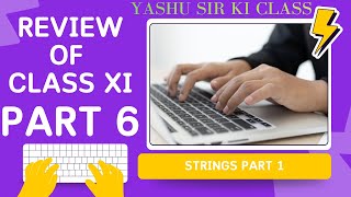 CLASS XII COMPUTER SCIENCE - REVIEW OF PYTHON CLASS XI STRINGS PART 1