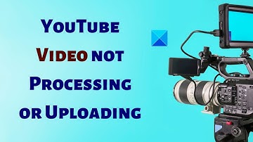 YouTube Video not Processing or Uploading