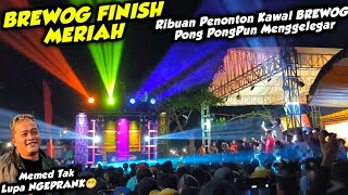 MEMED TAK LUPA NGEPRANK😁‼️BREWOG AUDIO FINISH DIKAWAL RIBUAN FANS SAMPAI PUTAR PONG PONG DI NGANJUK