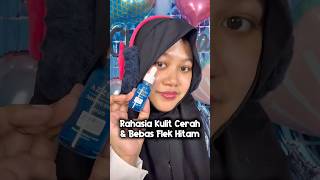 Rahasia Kulit Cerah Bebas Flek Hitam #serumwajah #skincaretips #skincareroutine #brightening