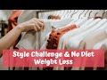 Style Challenge, No Diet Weight Loss & A Request