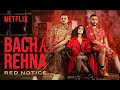 Bach ke rehna red notice  music  badshah divine jonita mikey mccleary  netflix india