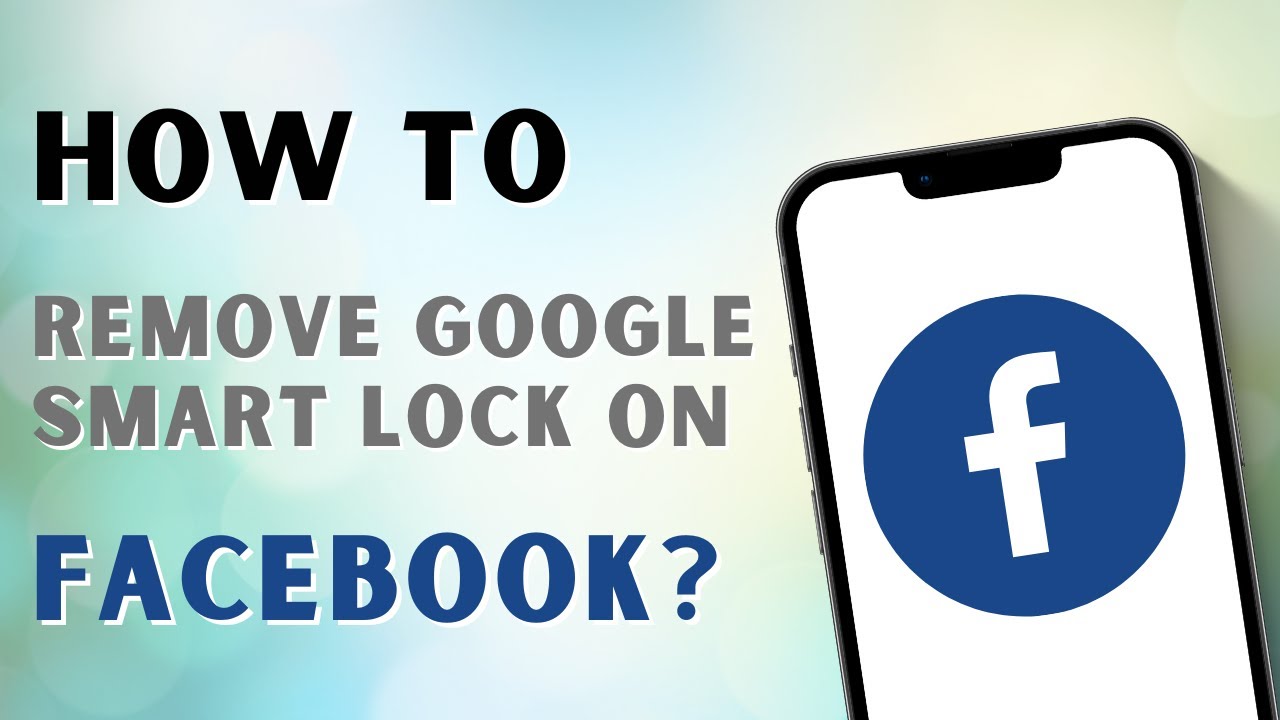 How to Remove Google Smart Lock on Facebook?