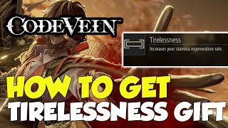 Code Vein How To Get The Tirelessness Gift (Fast Stamina Regen) Net Worth