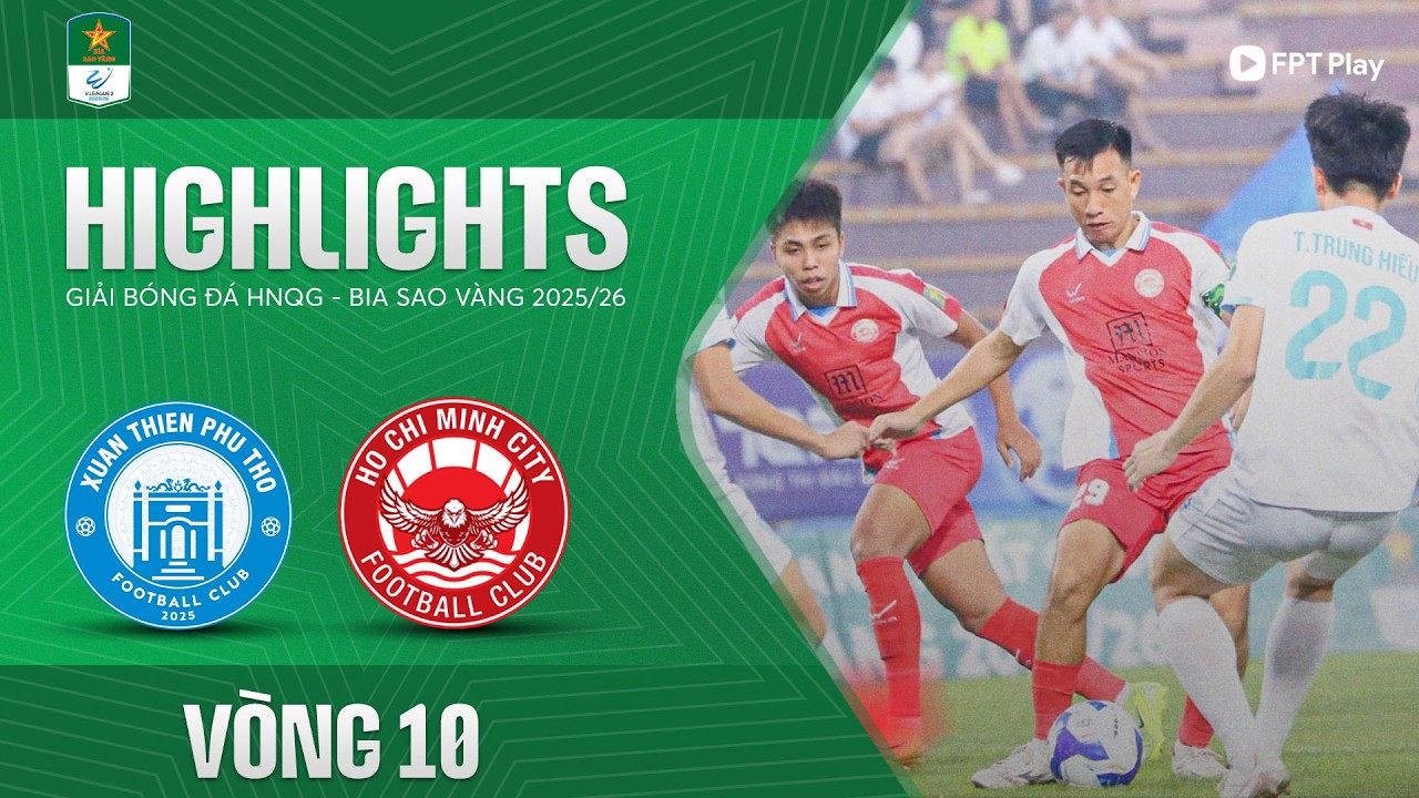 HIGHLIGHTS: XUÂN THIỆN PHÚ THỌ - TP. HỒ CHÍ MINH | GIA HUY LÊN TIẾNG RỰC RỠ, CHIẾN THẮNG XỨNG ĐÁNG