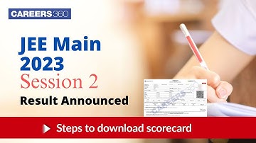 JEE Main 2023 Session 2 Result Announced | Steps to Download Scorecard