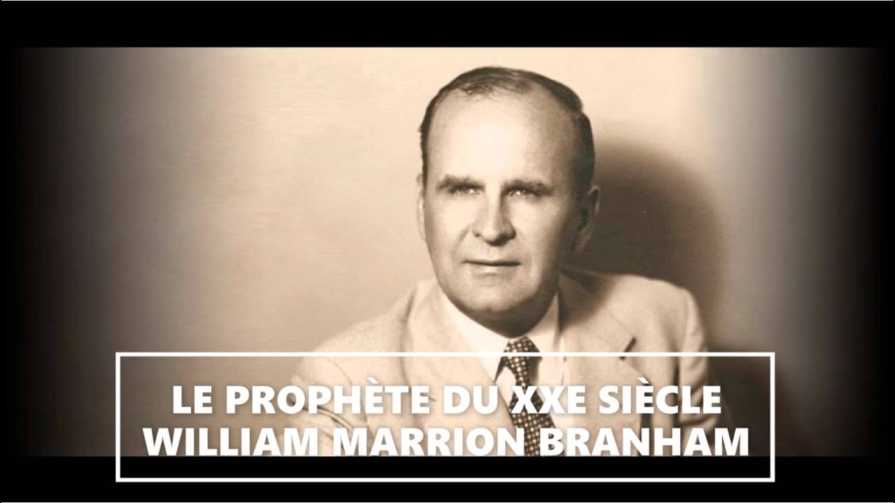 LE PROPHÈTE DU XXE SIÈCLE - WILLIAM MARRION BRANHAM | Voice Of God Recordings