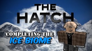 Completing The Ice Biome In The Hatch - Roblox