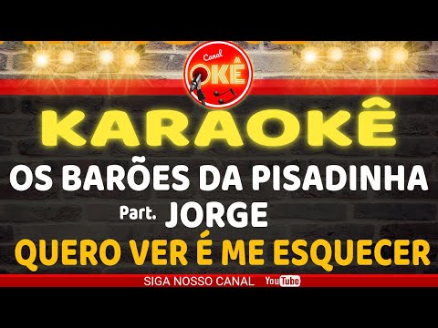 Video thumbnail for Karaokê 🎤 Barões da Pisadinha - Quero ver é me esquecer - Part. Jorge