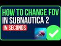 HOW TO CHANGE FOV IN SUBNAUTICA 2 (Easy Tutorial) | Change Subnautica 2 Fov Easliy