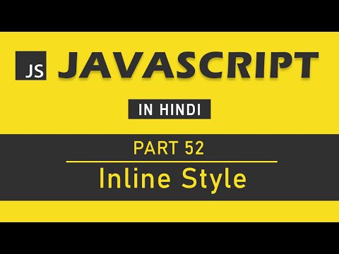 JavaScript Tutorial in Hindi for Beginners [Part 52] - Change Inline Style in JavaScript
