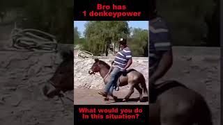 Bro has 1 donkeypower 🤣🤣 #funny #funnyvideo #shorts #memes