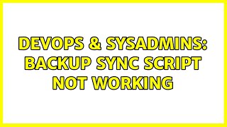 Famous DevOps & SysAdmins: Backup sync script not working (2 Solutions!!) Wealth